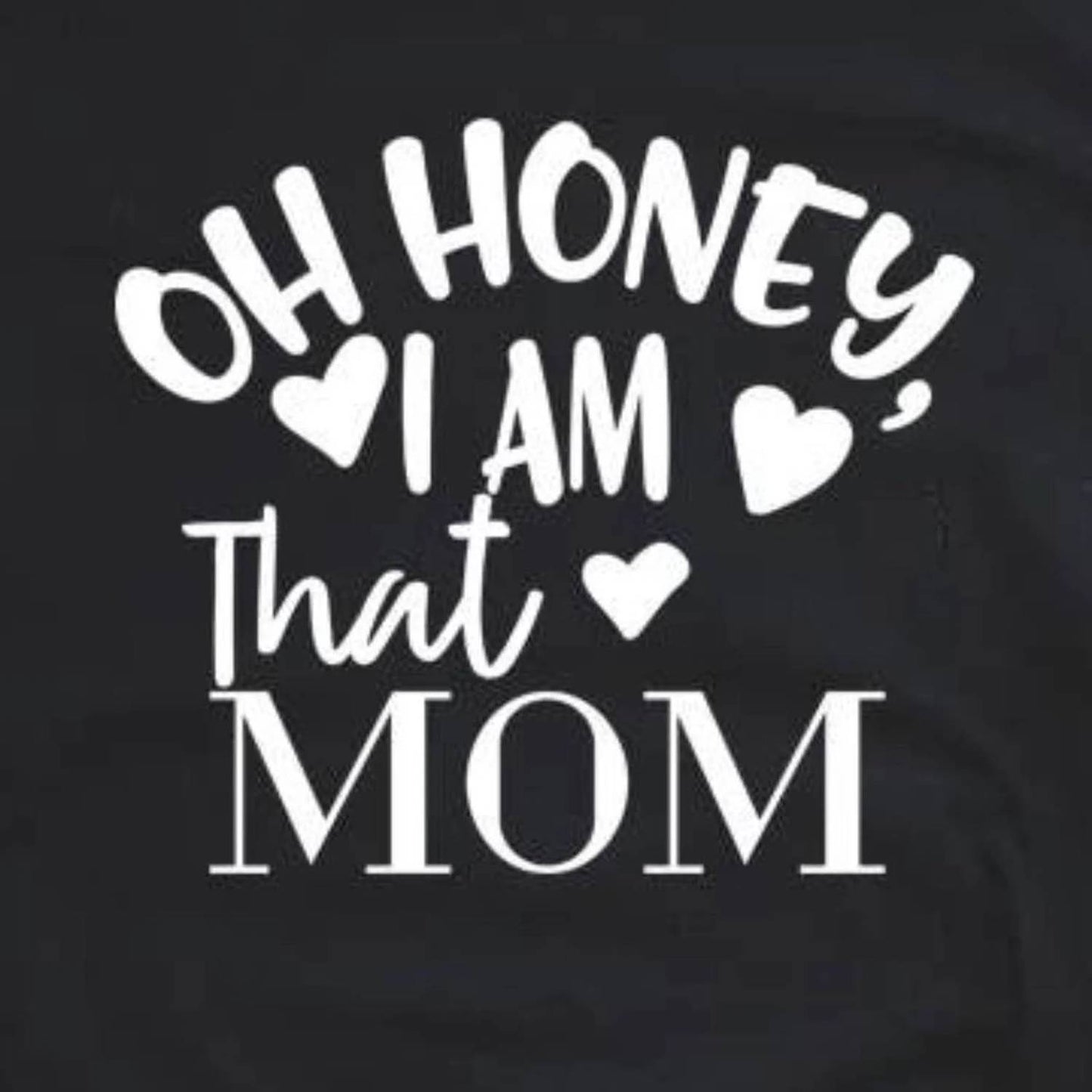 Women's Oh Honey, I Am That Mom Graphic Tee