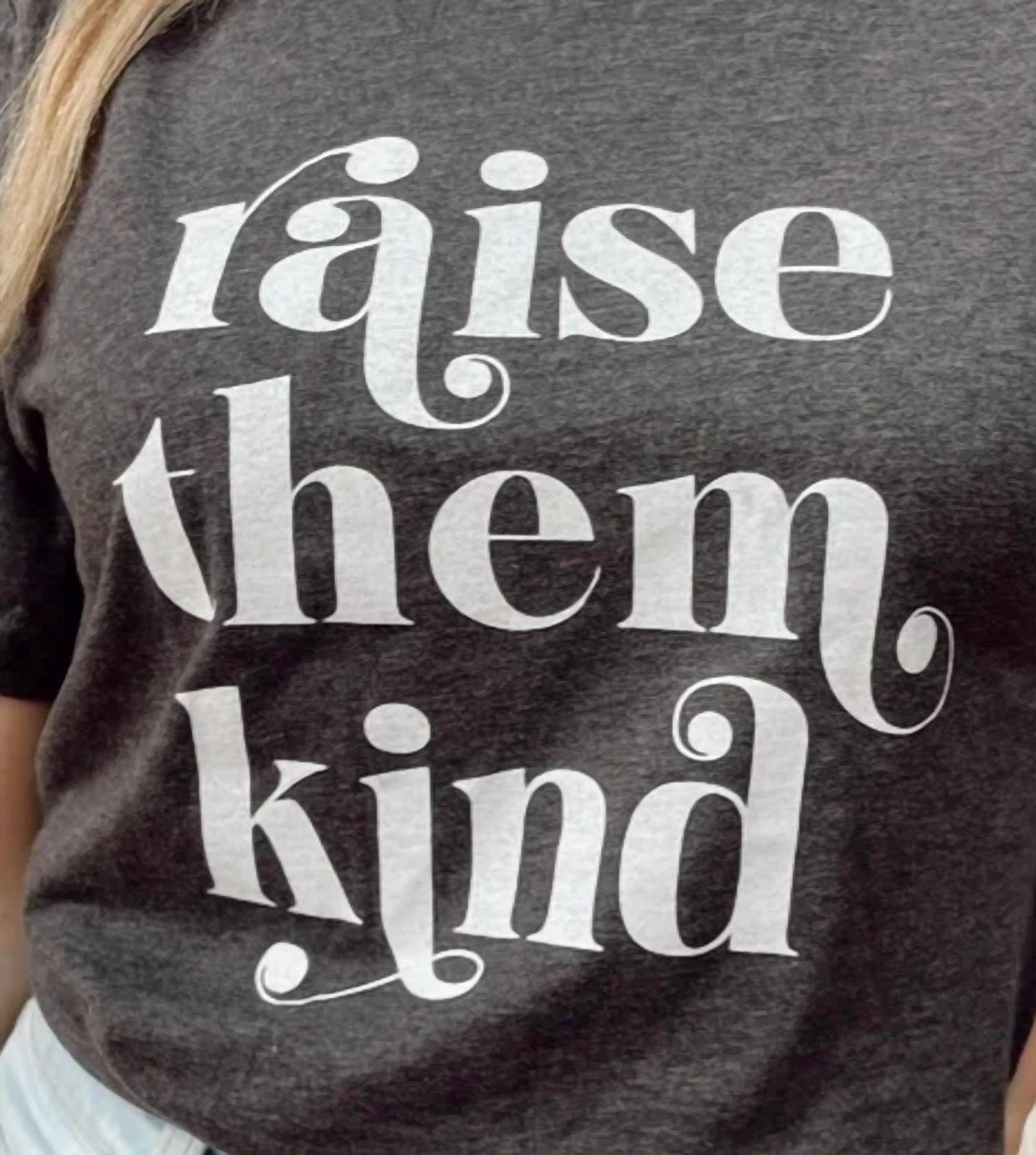 Raise Them Kind Tee