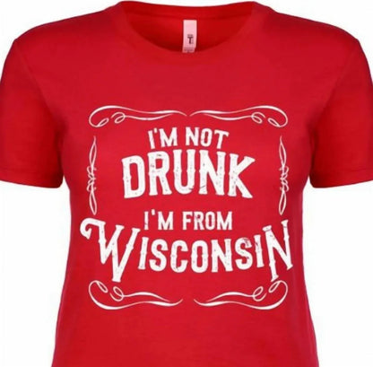 Wi-Wear - Women's I'm Not Drunk I'm From Wisconsin Ladies T-shirt - Rack Hunt