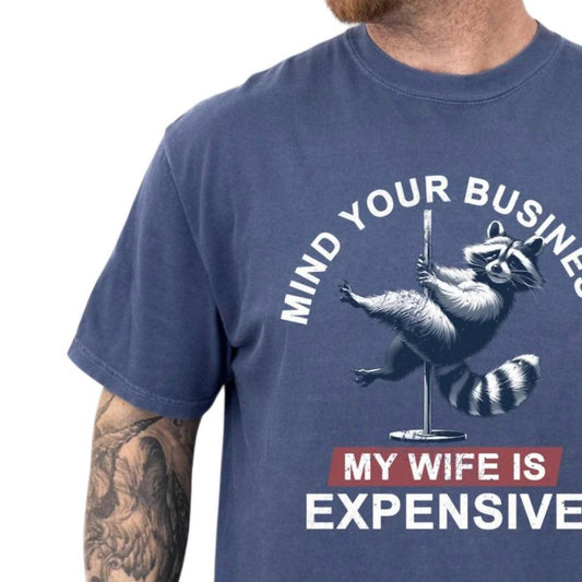 Men's Mind Your Business My Wife Is Expensive Dad Husband T-shirt