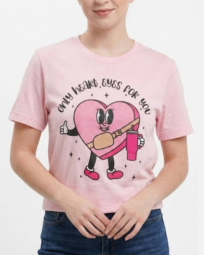 Only Heart Eyes For You Tee
