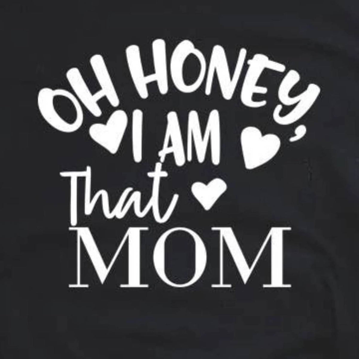 Women's Oh Honey, I Am That Mom Graphic Tee
