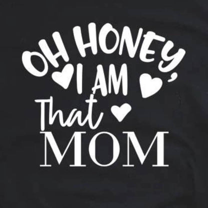 Women's Oh Honey, I Am That Mom Graphic Tee