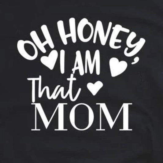 Women's Oh Honey, I Am That Mom Graphic Tee
