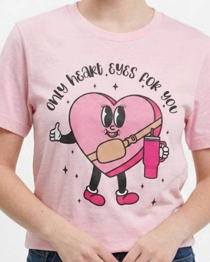 Only Heart Eyes For You Tee