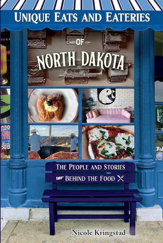 Nicole Kringstad - Unique Eats And Eateries Of North Dakota - Rack Hunt -