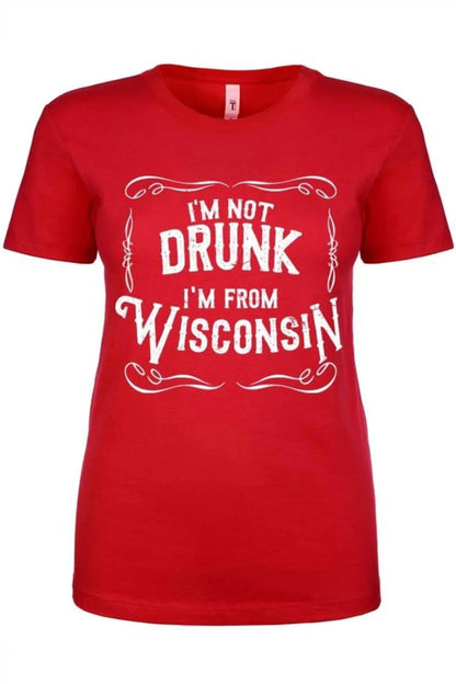 Wi-Wear - Women's I'm Not Drunk I'm From Wisconsin Ladies T-shirt - Rack Hunt