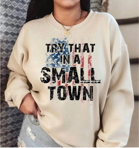 Maya TX - Try That In A Small Town Sweatshirt - Rack Hunt -